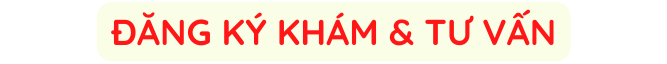 ĐĂNG KÝ KHÁM TƯ VẤN